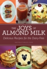 Image for Joys of Almond Milk: Delicious Recipes for the Dairy-Free