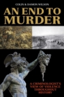 Image for An End to Murder : A Criminologist&#39;s View of Violence Throughout History