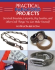 Image for Practical Paracord Projects: Survival Bracelets, Lanyards, Dog Leashes, and Other Cool Things You Can Make Yourself.