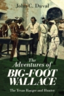 Image for The adventures of Big-Foot Wallace: the Texas ranger and hunter