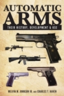 Image for Automatic Arms: Their History, Development and Use