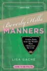 Image for Beverly Hills Manners: Golden Rules from the World&#39;s Most Glamorous Zip Code