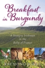 Image for Breakfast in Burgundy: a hungry Irishman in the belly of France