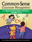 Image for Common-Sense Classroom Management for Special Education Teachers Grades K5