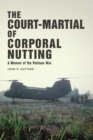 Image for The court-martial of Corporal Nutting: a memoir of the Vietnam War