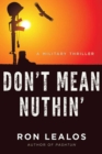 Image for Don&#39;t mean nuthin&#39;: a military thriller