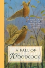 Image for Fall of Woodcock: A Season&#39;s Worth of Tales on Hunting a Most Elusive Little Game Bird
