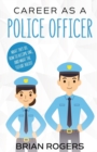 Image for Career As a Police Officer : What They Do, How to Become One, and What the Future Holds!