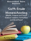 Image for Sixth Grade Homeschooling : (Math, Science and Social Science Lessons, Activities, and Questions)