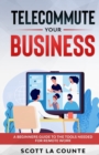 Image for Telecommute Your Business