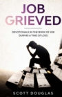 Image for Job Grieved : Devotionals In the Book of Job During A Time of Loss