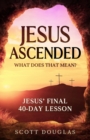 Image for Jesus Ascended. What Does That Mean?