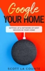 Image for Google Your Home : Setting Up a Network of Nest Devices In Your Home