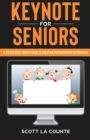 Image for Keynote For Seniors : A Ridiculously Simple Guide to Creating a Presentation On Your Mac