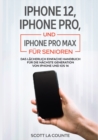 Image for iPhone 12, iPhone Pro, und iPhone Pro Max F?r Senioren : Das L?cherlich Einfache Handbuch F?r Die N?chste Generation Von iPhone Und iOS 14