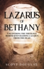 Image for Lazarus of Bethany : Uncovering the Theology Behind Jesus Raising Lazarus From the Dead