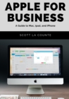 Image for Apple For Business : A Guide to Mac, iPad, and iPhone