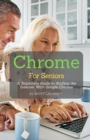 Image for Chrome For Seniors : A Beginners Guide To Surfing the Internet With Google Chrome