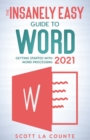 Image for The Insanely Easy Guide to Word 2021 : Getting Started With Word Processing