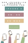Image for Der L?cherlich Einfache Leitfaden f?r iPhone X, XR, XS und XS Max : Eine Praktische Anleitung f?r den Einstieg in die N?chste Generation von iPhone und iOS 12