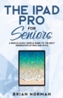 Image for The iPad Pro for Seniors : A Ridiculously Simple Guide To the Next Generation of iPad and iOS 12