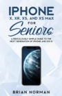 Image for iPhone X, XR, XS, and XS Max for Seniors : A Ridiculously Simple Guide to the Next Generation of iPhone and iOS 12
