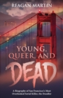 Image for Young, Queer, and Dead : A Biography of San Francisco&#39;s Most Overlooked Serial Killer, the Doodler