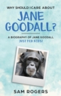 Image for Why Should I Care About Jane Goodall? : A Biography of Jane Goodall Just For Kids!