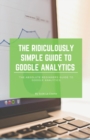 Image for The Ridiculously Simple Guide to Google Analytics