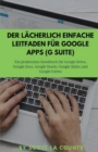 Image for Der l?cherlich einfache Leitfaden f?r Google Apps (G Suite)