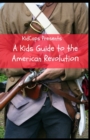 Image for A Kids Guide to the American Revolution