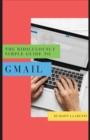 Image for The Ridiculously Simple Guide to Gmail : The Absolute Beginners Guide to Getting Started with Email