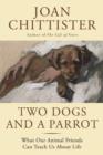 Image for Two Dogs and a Parrot : What Our Animal Friends Can Teach Us about Life