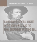 Image for Campaigns of General Custer in the North-west and the Final Surrender of Sitting Bull