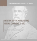 Image for Antietam and the Maryland and Virginia Campaigns of 1862