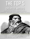 Image for Top 5 Greatest Artists: Leonardo, Michelangelo, Raphael, Vincent Van Gogh, and Pablo Picasso
