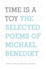 Image for Time is a toy: the selected poems of Michael Benedikt