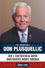 Image for The indomitable Don Plusquellic: how a controversial mayor quarterbacked Akron&#39;s comeback