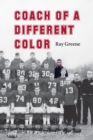 Image for Coach of a Different Color: One Man&#39;s Story of Breaking Barriers in Football