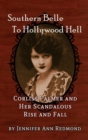 Image for Southern Belle To Hollywood Hell : Corliss Palmer and Her Scandalous Rise and Fall (hardback)