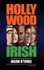 Image for Hollywood Irish : An anthology of interviews with Irish movie stars (hardback)