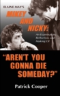 Image for &quot;Aren&#39;t You Gonna Die Someday?&quot; Elaine May&#39;s Mikey and Nicky
