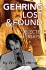 Image for Gehring Lost &amp; Found : Selected Essays