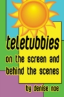 Image for Teletubbies - On the Screen and Behind the Scenes
