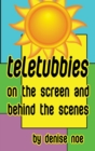Image for Teletubbies - On the Screen and Behind the Scenes (hardback)