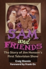 Image for Sam and Friends - The Story of Jim Henson&#39;s First Television Show