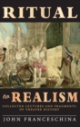 Image for Ritual to Realism (hardback) : Collected Lectures and Fragments of Theatre History