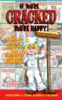 Image for If You&#39;re Cracked, You&#39;re Happy (hardback) : The History of Cracked Mazagine, Part Won