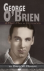 Image for George O&#39;Brien - A Man&#39;s Man in Hollywood (hardback)