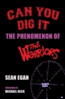 Image for Can You Dig It : The Phenomenon of The Warriors